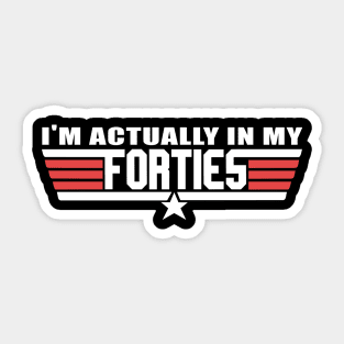 I'm actually in my forties Sticker